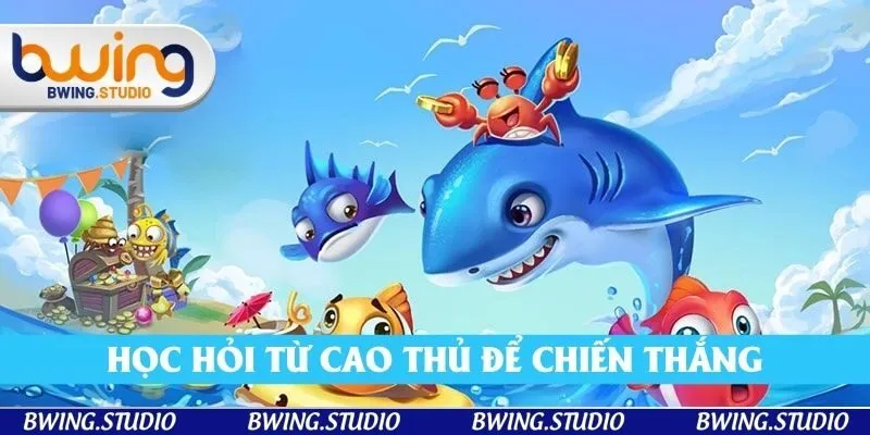 Học hỏi từ cao thủ để chiến thắng