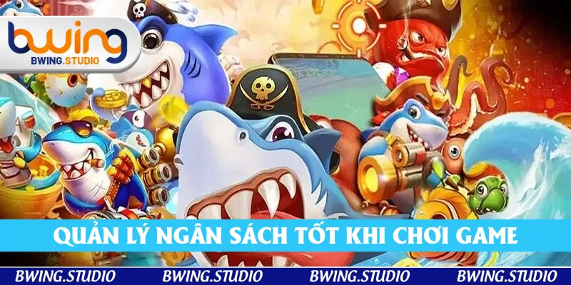 Quản lý ngân sách tốt khi chơi game