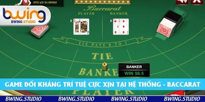Game đối kháng trí tuệ cực xịn tại hệ thống - Baccarat