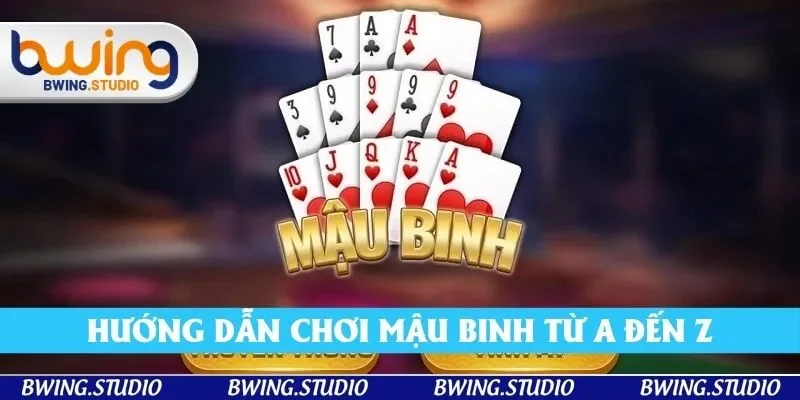 Hướng Dẫn Chơi Mậu Binh Từ A Đến Z - Cẩm Nang Cho Tân Thủ