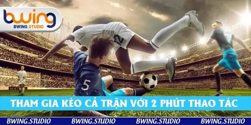 Tham gia kèo cả trận với 2 phút thao tác nhanh chóng tại ứng dụng trực tuyến Tham gia kèo cả trận với 2 phút thao tác nhanh chóng tại ứng dụng trực tuyến