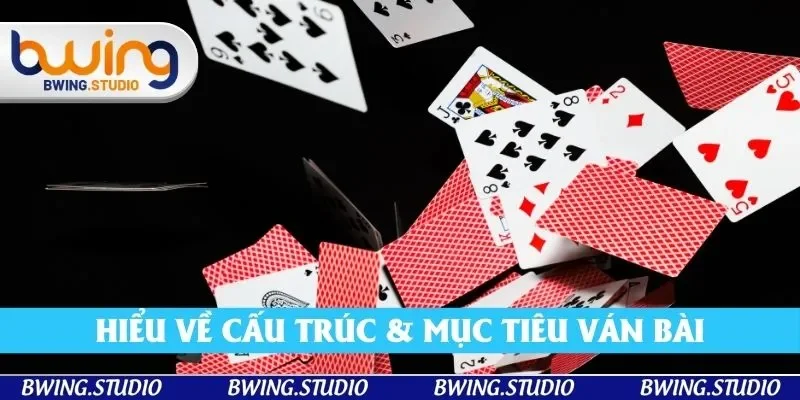 Hiểu về cấu trúc & mục tiêu ván bài là mẹo chơi phỏm hiệu quả