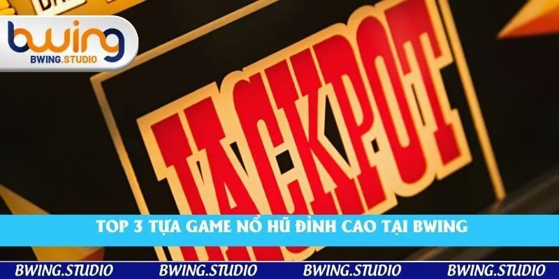 Khám phá top 3 tựa game nổ hũ đỉnh cao
