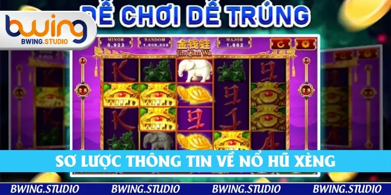 Sơ lược thông tin về nổ hũ xèng Sơ lược thông tin về nổ hũ xèng