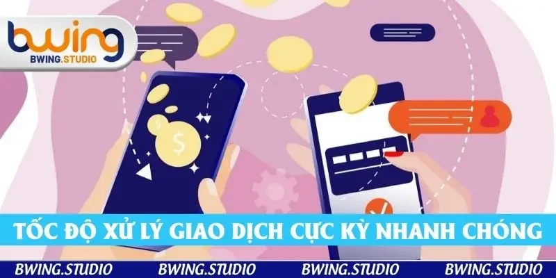 Sự nhanh chóng trong quá trình giao dịch rút tiền Bwing khiến người chơi thích thú